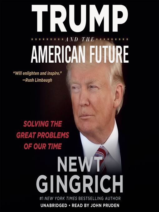 Title details for Trump and the American Future by Newt Gingrich - Wait list